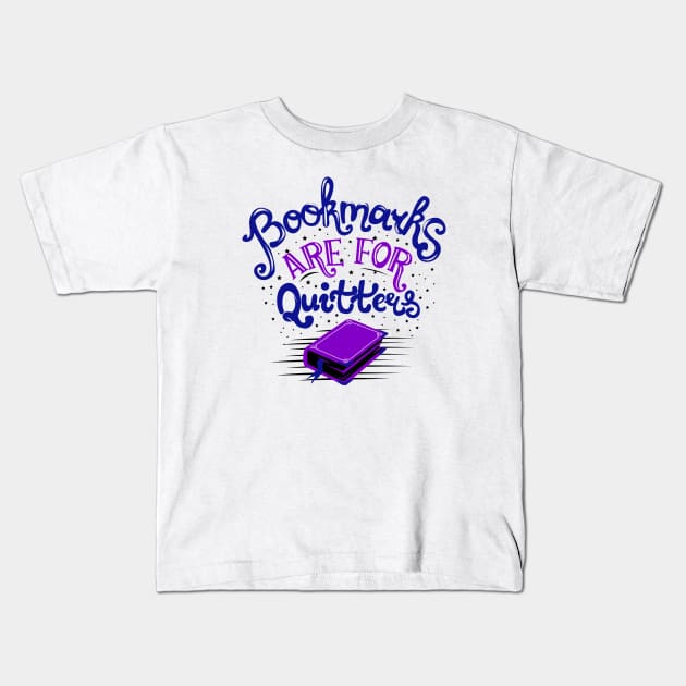 Bookmarks are for Quitters Kids T-Shirt by KsuAnn